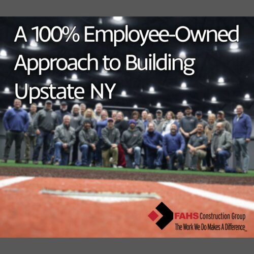 Fahs: A 100% Employee-Owned Approach to Building Upstate NY