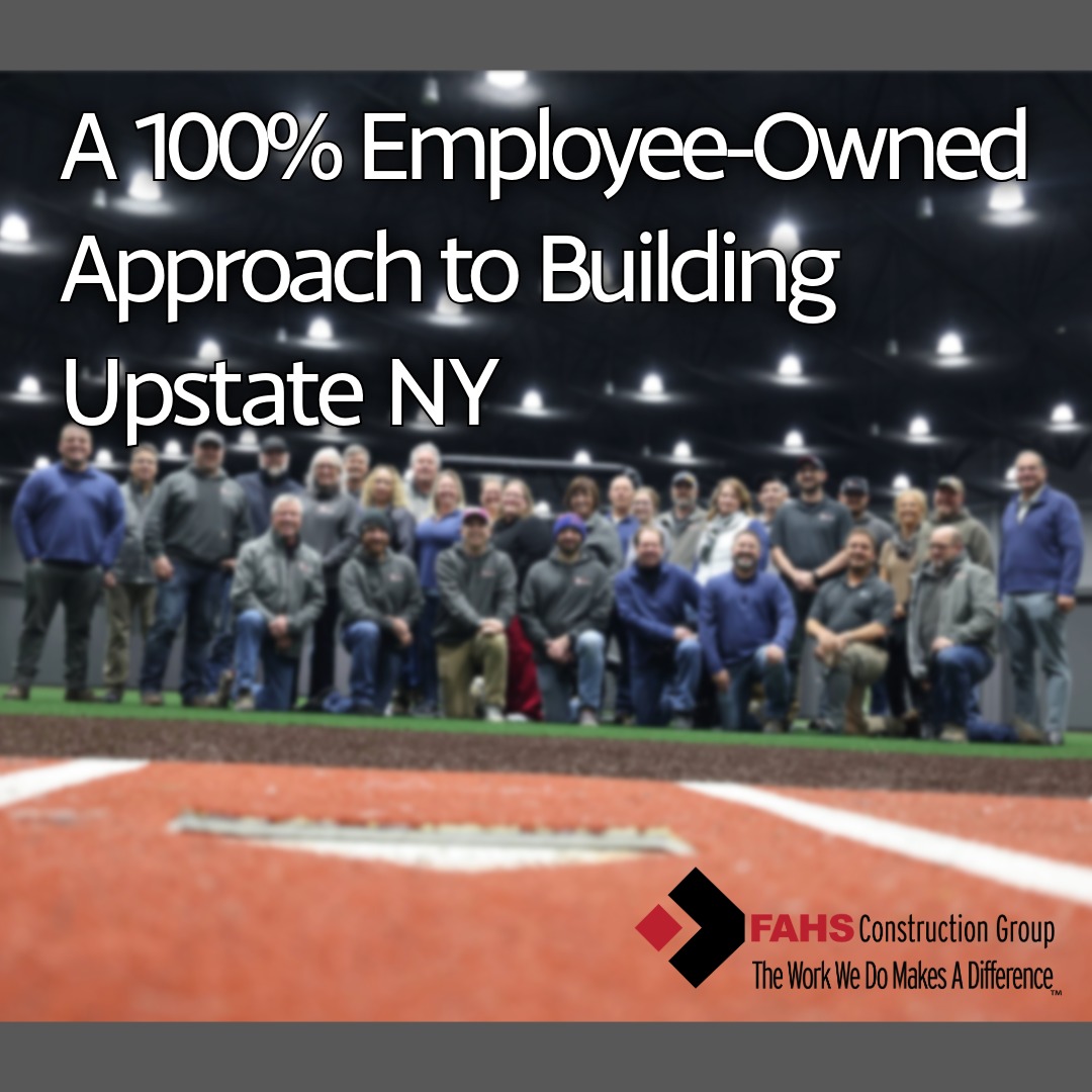 Fahs: A 100% Employee-Owned Approach to Building Upstate NY